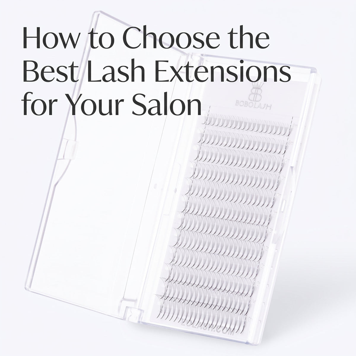 How to Choose the Best Lash Extensions for Your Salon - BOBOLASH
