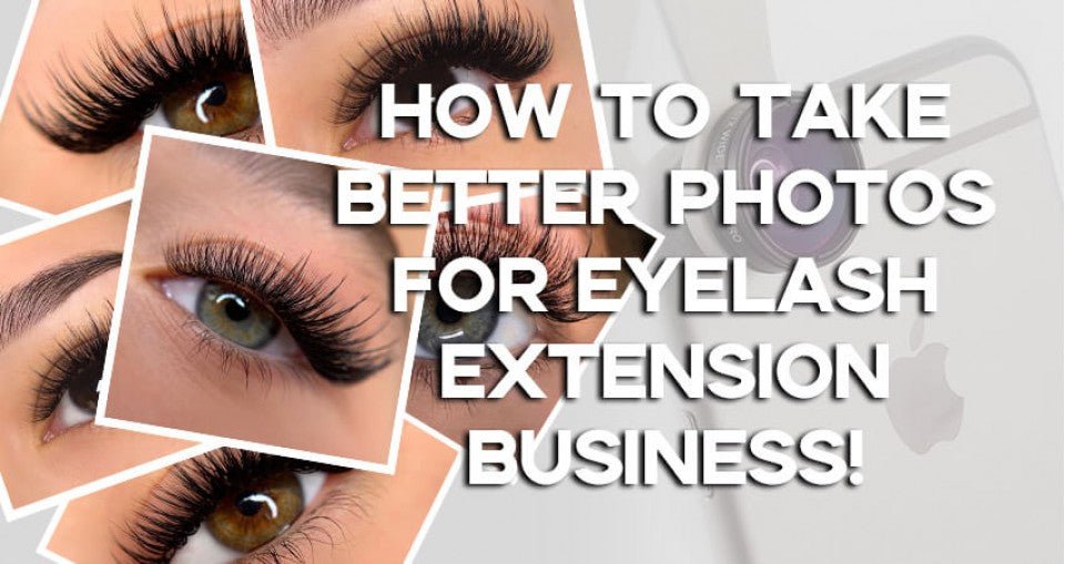 How To Take Better Photos For Eyelash Extension Business!