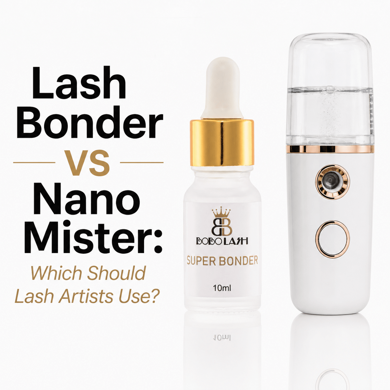 Lash Bonder vs Nano Mister: Which Should Lash Artists Use? - BOBOLASH