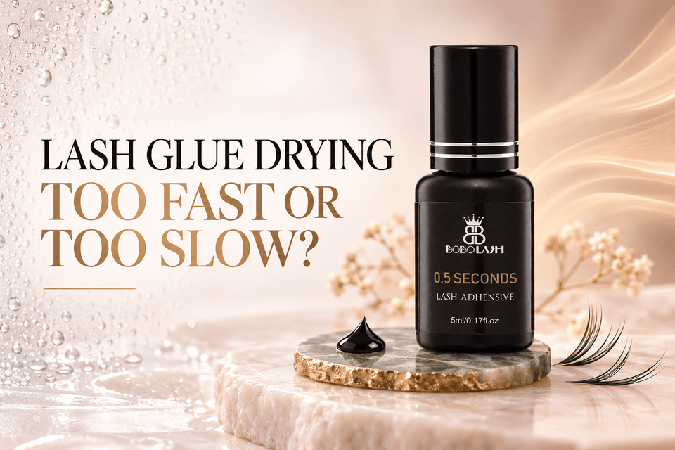Lash Glue Drying Too Fast or Too Slow? Causes and Fixes - BOBOLASH
