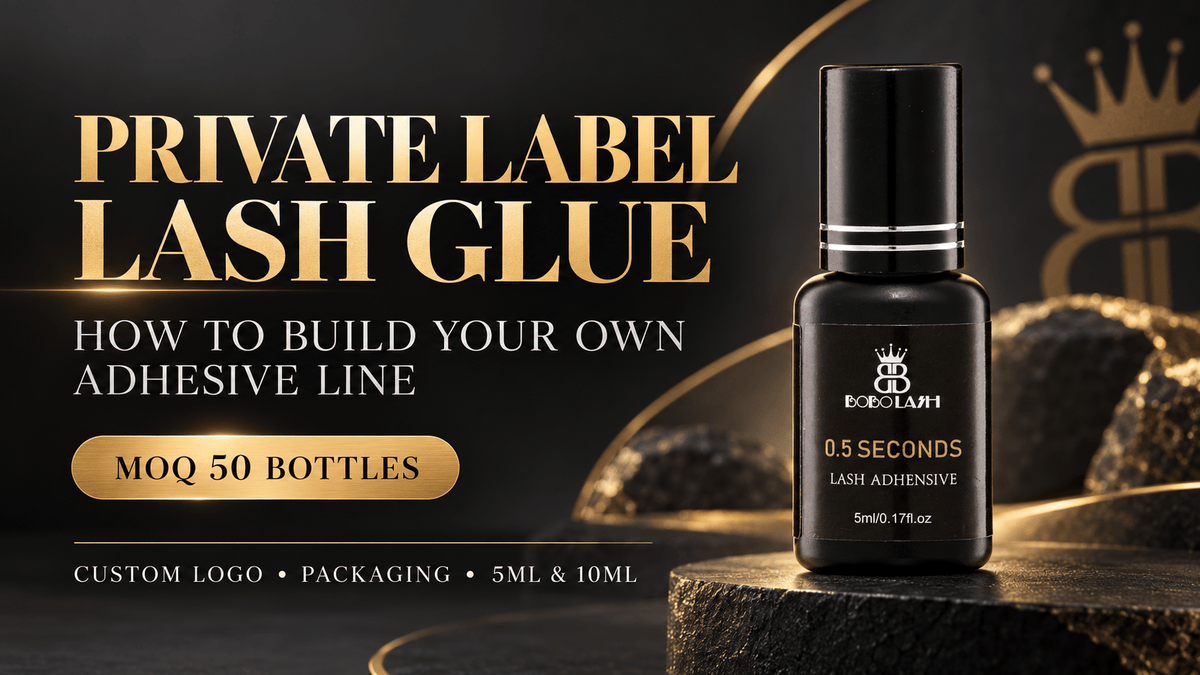 Private Label Lash Glue: How to Build Your Own Adhesive Line - BOBOLASH