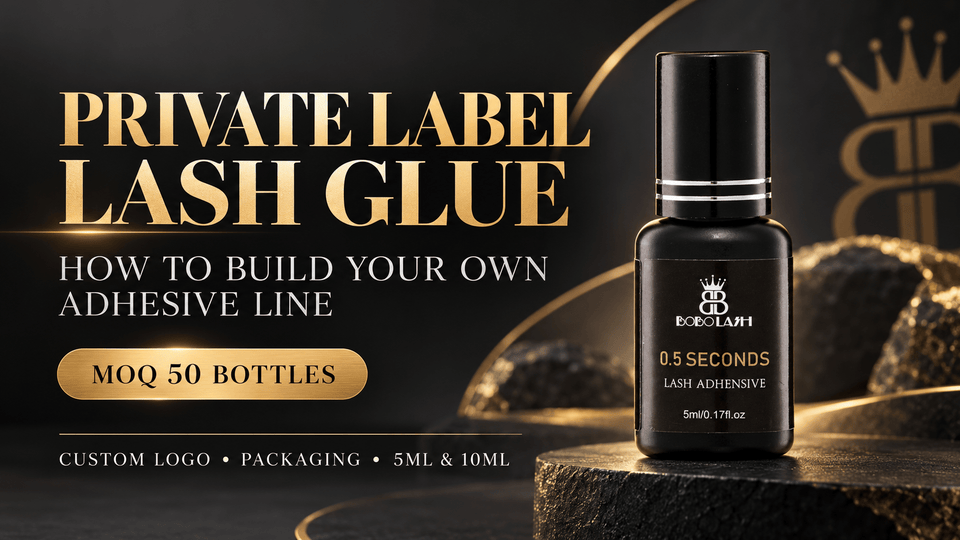 Private Label Lash Glue: How to Build Your Own Adhesive Line - BOBOLASH